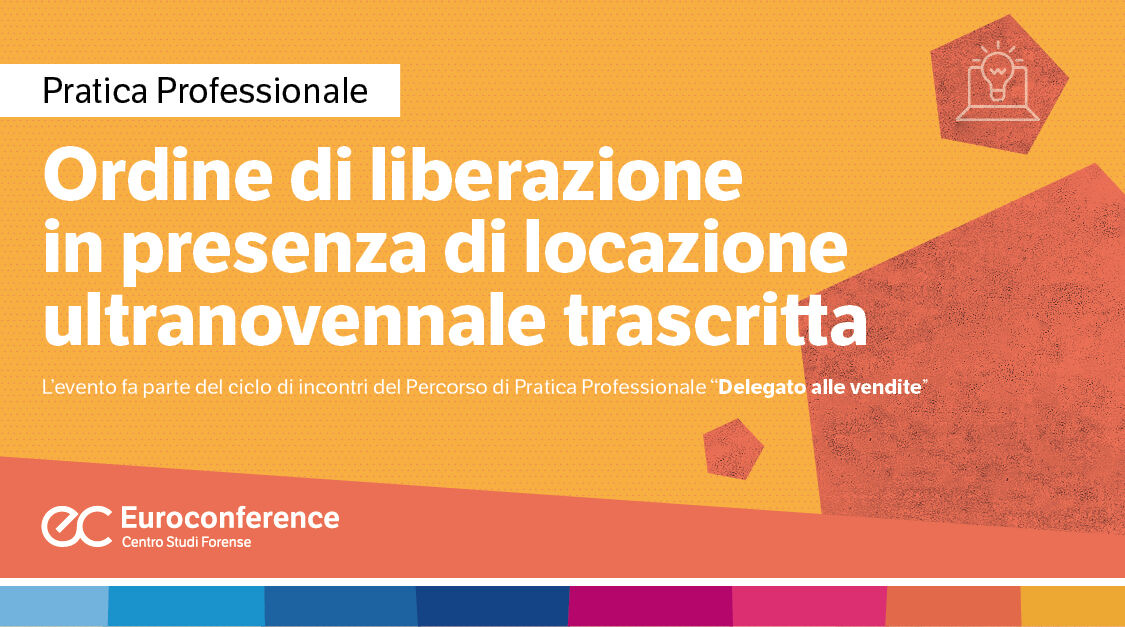 Immagine Ordine di liberazione in presenza di locazione ultranovennale trascritta | Euroconference